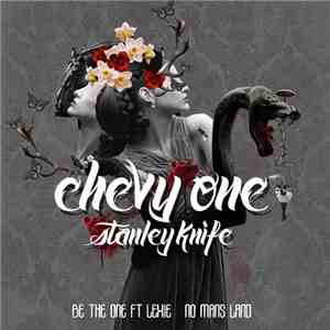Chevy One / Stanley Knife  - Be The One / No Man's Land download flac