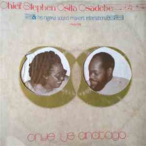 Chief Stephen Osita Osadebe & His Nigeria Sound Makers International - Onye Ije Anatago download flac