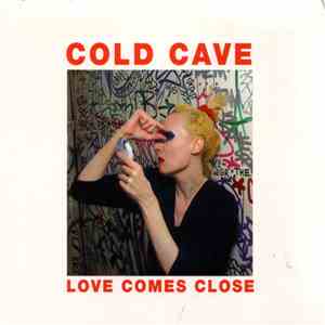 Cold Cave - Love Comes Close download flac