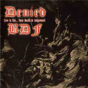 Denied / BDF - Live In Sin... Face Death In Judgement download flac