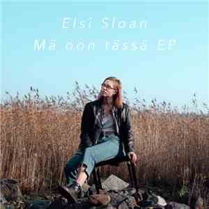 Elsi Sloan - Mä Oon Tässä EP download flac