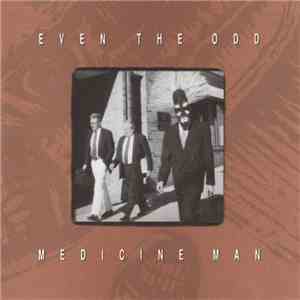 Even The Odd - Medicine Man download flac
