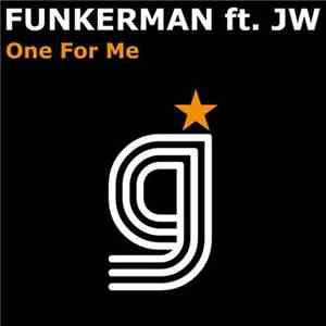 Funkerman Ft. Jw - One For Me download flac