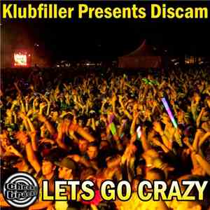 Klubfiller Presents Discam - Lets Go Crazy download flac