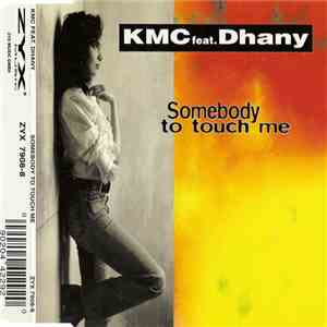 KMC  Feat. Dhany - Somebody To Touch Me download flac