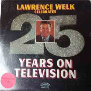 Lawrence Welk - Lawrence Welk Celebrates 25 Years On Television download flac