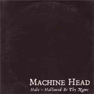 Machine Head  - Halo ~ Hallowed Be Thy Name download flac
