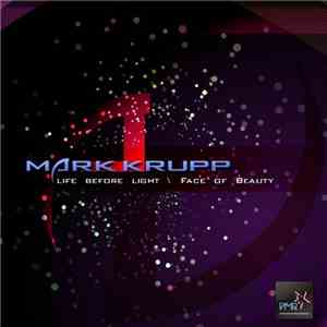 Mark Krupp - Life Before Light / Face Of Beauty download flac