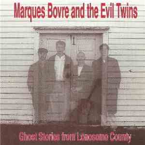 Marques Bovre & The Evil Twins - Ghost Stories From Lonesome County download flac