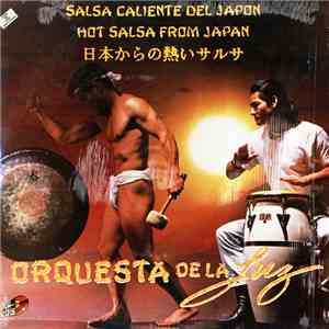 Orquesta De La Luz - Salsa Caliente Del Japon = Hot Salsa From Japan = 日本からの熱いサルサ download flac
