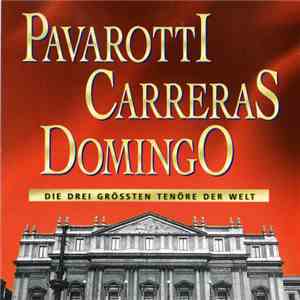 Pavarotti / Carreras / Domingo - Die Drei Grössten Tenöre Der Welt download flac