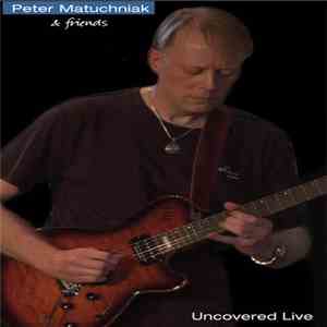 Peter Matuchniak - Uncovered Live download flac
