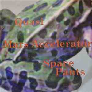 Quasi , Mars Accelerator, Space Pants - Quasi / Mars Accelerator / Space Pants download flac