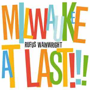 Rufus Wainwright - Milwaukee At Last!!! download flac