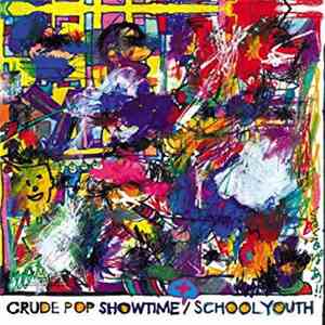 SCHOOL YOUTH - Crude Pop Showtime download flac