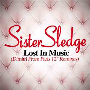Sister Sledge - Lost In Music (Dimitri From Paris 12" Remixes) download flac
