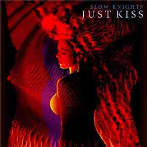 Slow Knights - Just Kiss download flac