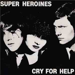 Super Heroines - Cry For Help download flac