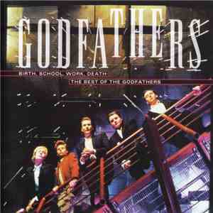The Godfathers - Birth, School, Work, Death: The Best Of The Godfathers download flac