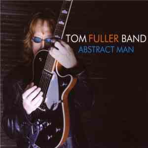 Tom Fuller Band - Abstract Man download flac