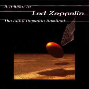 Various - The Song Remains Remixed - A Tribute To Led Zeppelin download flac