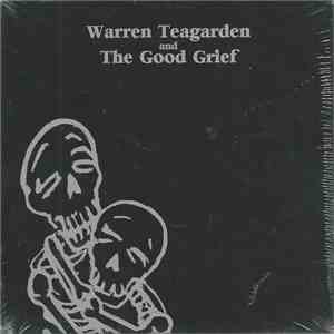 Warren Teagarden And The Good Grief - Warren Teagarden And The Good Grief download flac