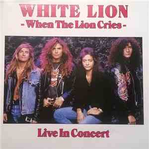 White Lion - When The Lion Cries - Live In Concert download flac