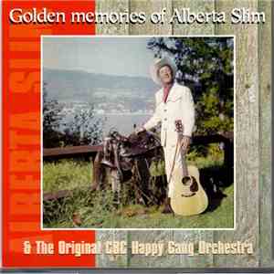 Alberta Slim, CBC Happy Gang Orchestra - Golden Memories Of Alberta Slim & His Original CBC Happy Gang Orchestra download flac
