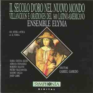 Ensemble Elyma, Gabriel Garrido - Il Secolo D'oro Nel Nuovo Mondo download flac
