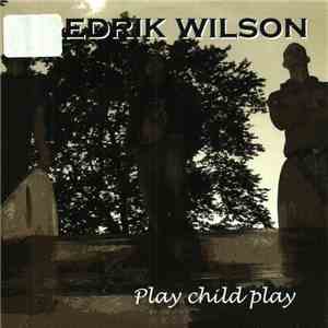 Fredrik Wilson - Play Child Play download flac