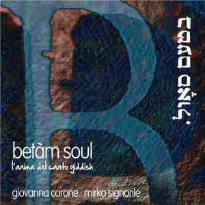 Giovanna Carone, Mirko Signorile - Betàm Soul (L'anima del canto yiddish) download flac