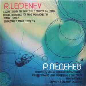 R. Ledenev = Р. Леденев - Фрагменты Балета «Сказка О Зеленых Шарах» / Концерт-романс Для Фортепиано С Оркестром download flac