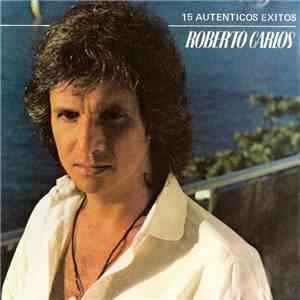 Roberto Carlos - 15 Autenticos Exitos download flac