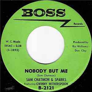 Sam Chatmon & Sparks Featuring Gwinny Witherspoon - Nobody But Me / I Don't Care download flac