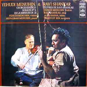 Yehudi Menuhin & Ravi Shankar, Hephzibah Menuhin, Alla Rakha, Prodyot Sen, Georges Enesco - Sonate N°3, En La Mineur Op.25 / Œuvres De Ravi Shankar download flac
