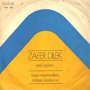Zafer Dilek - Bütün Meyhaneleri Dolaştım Istanbul'un / Yeşil Yaylam download flac
