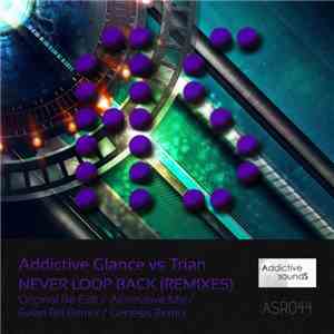 Addictive Glance Vs Trian  - Never Loop Back (Remixes) download flac