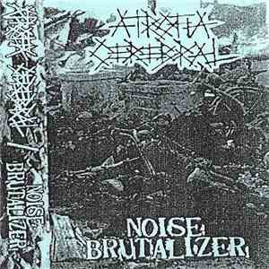 Atrofia Cerebral / Noise Brutalizer - Split Tape download flac