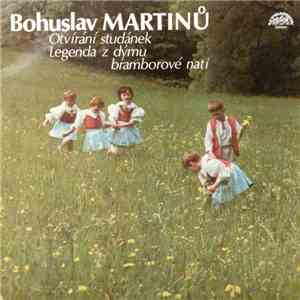 Bohuslav Martinů - Otvírání Studánek / Legenda Z Dýmu Bramborové Nati download flac