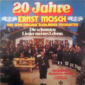 Ernst Mosch Und Seine Original Egerländer Musikanten - 20 Jahre Ernst Mosch Und Seine Original Egerländer Musikanten - Die Schönsten Lieder Meines Lebens download flac
