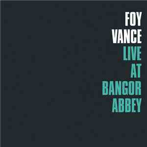 Foy Vance - Live At Bangor Abbey download flac