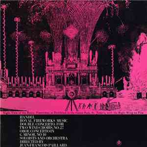 Handel / Jean-François Paillard - Royal Fireworks Music / Double Concerto For Two Wind Choirs, No. 27 / Oboe Concerto In G Minor, No. 10 download flac