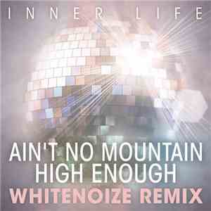 Inner Life - Ain't No Mountain High Enough (Whitenoize Remix) download flac