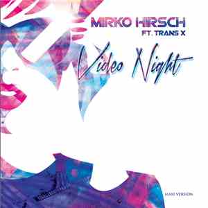 Mirko Hirsch Featuring Trans-X - Video Night download flac