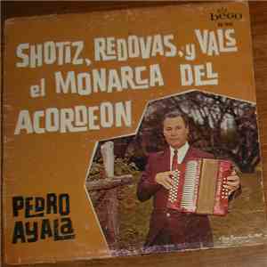 Pedro Ayala - Shotiz, Redobas, y Vals El Monarca Del Acordeon download flac