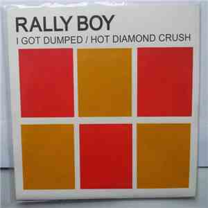 Rally Boy - I Got Dumped/Hot Diamond Crush download flac