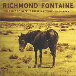 Richmond Fontaine - You Can't Go Back If There's Nothing To Go Back To download flac