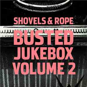 Shovels And Rope - Busted Jukebox Volume 2 download flac