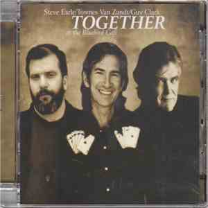 Steve Earle / Townes Van Zandt / Guy Clark - Together At The Bluebird Cafe download flac