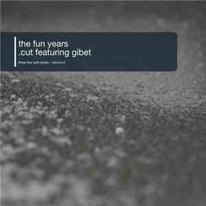 The Fun Years / .cut featuring Gibet - Three:four Split Series - Volume 2 download flac